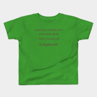 A mother interested in her health and the health of her family will be delighted with this unique gift Kids T-Shirt